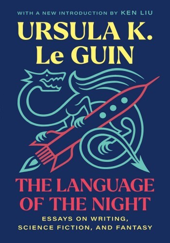 The Language of the Night: Essays on Writing, Science Fiction, and Fantasy