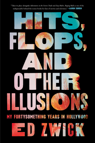 Hits, Flops, and Other Illusions : My Fortysomething Years in Hollywood