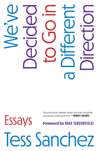 We've Decided to Go in a Different Direction : Essays