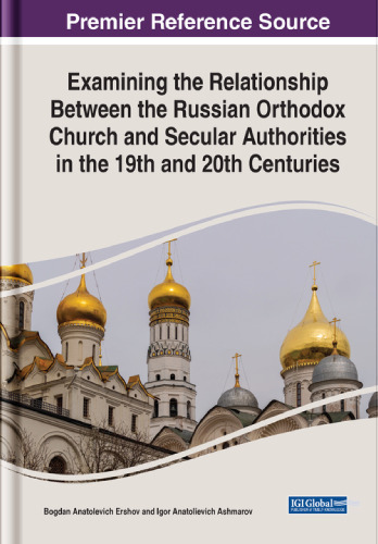 Examining the Relationship Between the Russian Orthodox Church and Secular Authorities in the 19th and 20th Centuries (Advances in Religious and Cultural Studies)