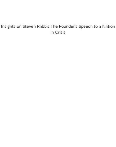 Summary of Steven Rab's The Founders' Speech to a Nation in Crisis