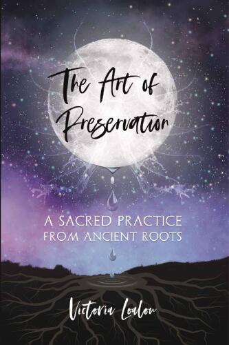 The Art of Preservation: a sacred practice from ancient roots