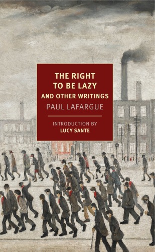 The Right to Be Lazy: And Other Writings