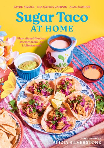 Sugar Taco at Home: Plant-Based Mexican Recipes From Our L.A. Restaurant