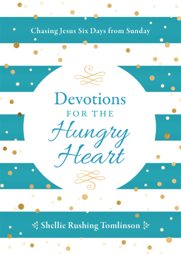 Devotions for the Hungry Heart: Chasing Jesus Six Days from Sunday