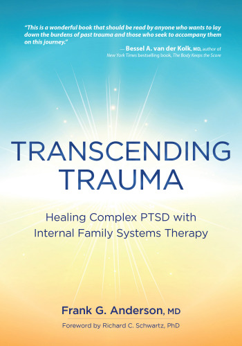 Transcending Trauma: Healing Complex Ptsd with Internal Family Systems