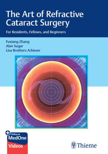 The Art of Refractive Cataract Surgery: For Residents, Fellows, and Beginners