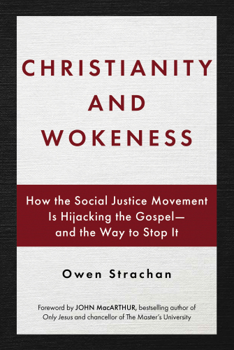 Christianity and Wokeness : How the Social Justice Movement Is Hijacking the Gospel - and the Way to Stop It