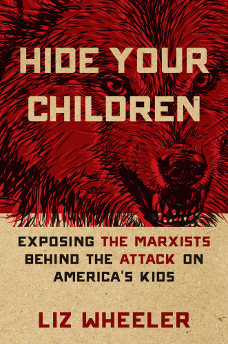 Hide Your Children : Exposing the Marxists Behind the Attack on America's Kids