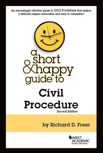 Freer's A Short & Happy Guide to Civil Procedure, 2d