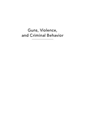 Guns, Violence, and Criminal Behavior: The Offender’s Perspective