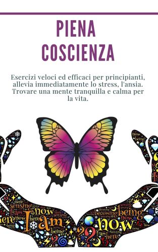 Piena coscienza: esercizi veloci ed efficaci per principianti, allevia immediatamente lo stress, l'ansia