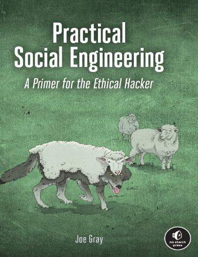 Practical Social Engineering: A Primer for the Ethical Hacker