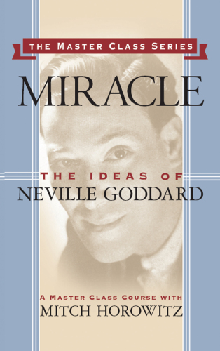 Miracle: The Ideas of Neville Goddard