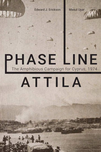 Phase Line Attila: The Amphibious Campaign for Cyprus, 1974