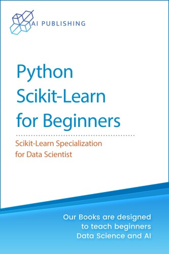 Python Machine Learning for Beginners: Learning from scratch NumPy, Pandas, Matplotlib, Seaborn, Scikitlearn, and TensorFlow for Machine Learning and ... Learning & Data Science for Beginners)