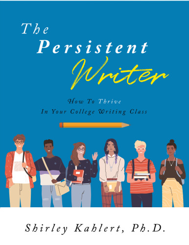The Persistent Writer: How to Thrive in your College Writing Class