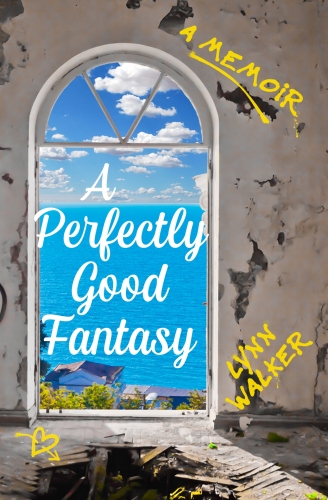 A Perfectly Good Fantasy: A Memoir (Nonfiction Addiction Book 3)