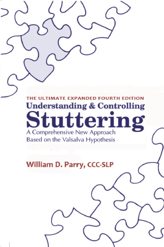 Understanding and Controlling Stuttering: A Comprehensive New Approach Based on the Valsalva Hypothesis