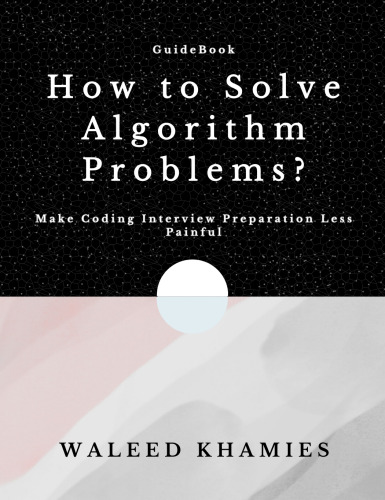 How to Solve Algorithm Problems. Make Coding Interview Preparation Less Painful