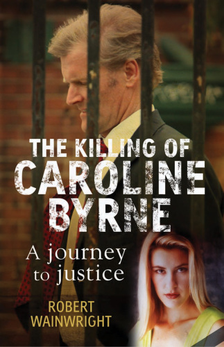 The Killing of Caroline Byrne: A Journey to Justice