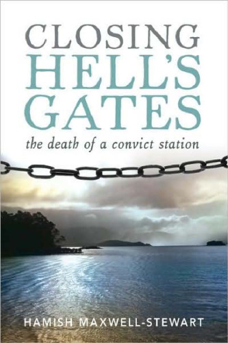 Closing Hell's Gates: The life and death of a convict station