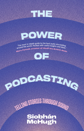 The Power of Podcasting: Telling stories through sound