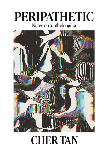 Peripathetic: Notes on (Un)belonging