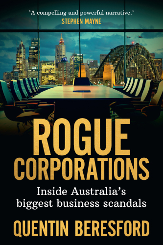Rogue Corporations - Inside Australia’s Biggest Business Scandals
