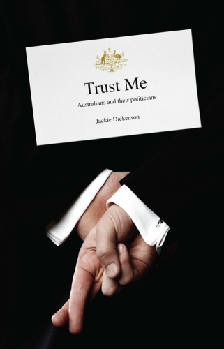 Trust Me : Australians and Their Politicians