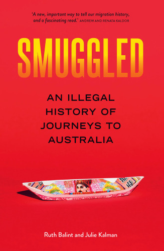 Smuggled: A History of Illegal Journeys to Australia