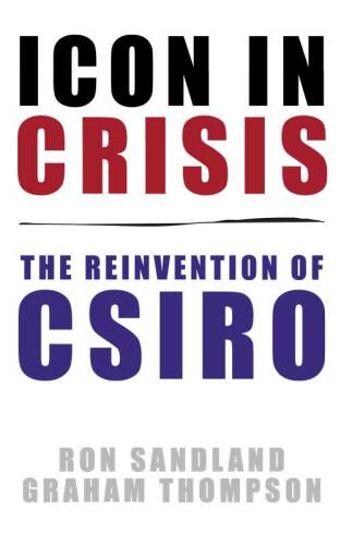 Icon in Crisis : The reinvention of CSIRO