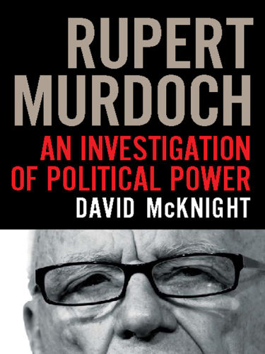 Rupert Murdoch: an investigation of political power
