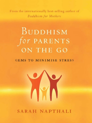 Buddhism for Parents on the Go: Gems to Minimise Stress