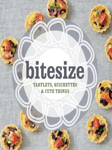 Bitesize : tartlets, quichettes & cute things