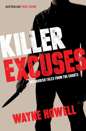 Killer Excuses. Outlandish Tales from the Courts