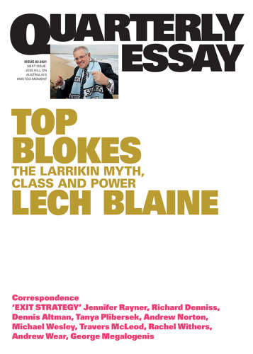 Quarterly Essay 83 Top Blokes: The Larrikin Myth, Class and Power