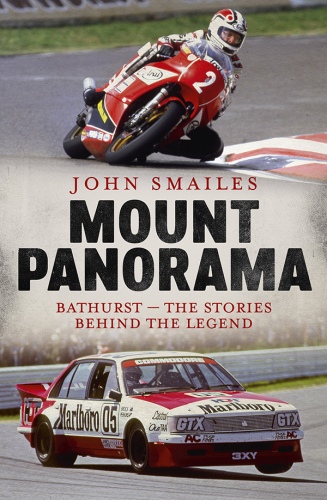 Mount Panorama: Bathurst - the Stories Behind the Legend