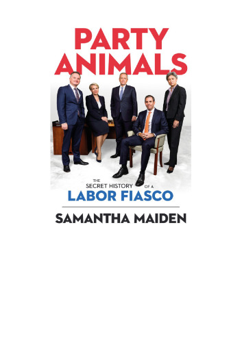 Party Animals: The secret history of a Labor fiasco