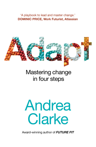 Adapt : Mastering change in four steps