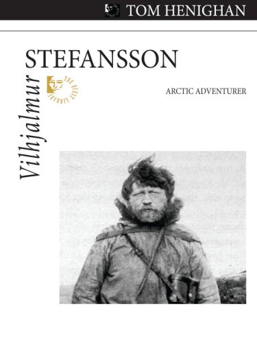 Vilhjalmur Stefansson: Arctic Adventurer