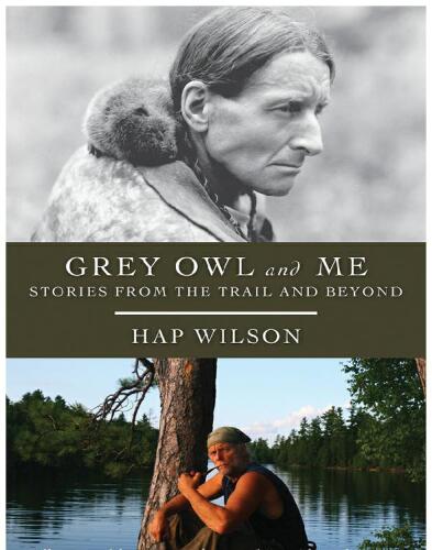 Grey Owl and Me: Stories From the Trail and Beyond