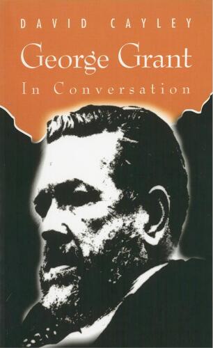 George Grant in Conversation