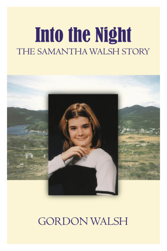 Into the Night. The Samantha Walsh Story