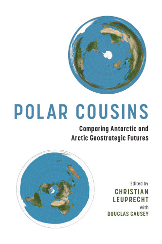 Polar Cousins : Comparing Antarctic and Arctic Geostrategic Futures