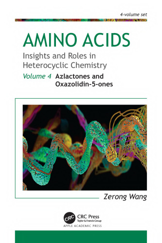 Amino Acids: Insights and Roles in Heterocyclic Chemistry, Volume 4: Azlactones and Oxazolidin-5-ones