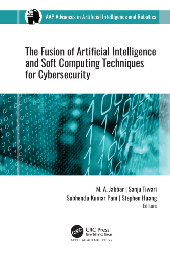The Fusion of Artificial Intelligence and Soft Computing Techniques for Cybersecurity.