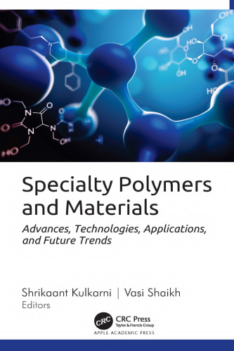 Specialty Polymers and Materials: Advances, Technologies, Applications, and Future Trends