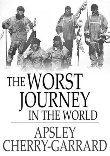 The worst journey in the world: Antarctic 1910-1913