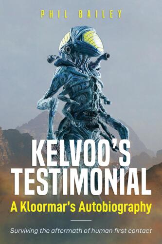 Kelvoo's Testimonial: A Kloormar's Autobiography - Surviving the aftermath of human first contact